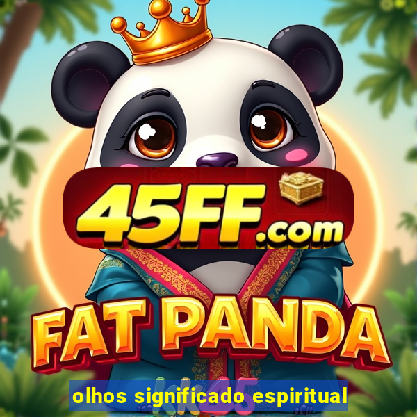 olhos significado espiritual